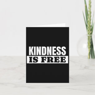 Kindness Is Free - Love Quote Card