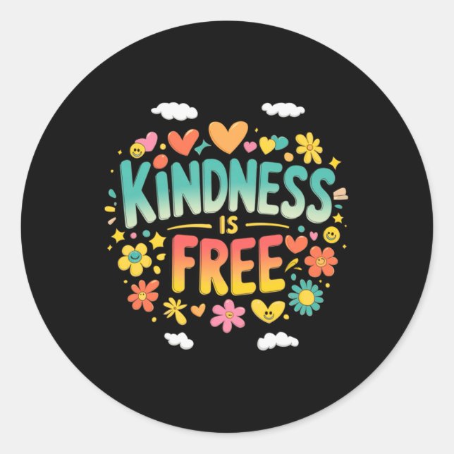 Kindness Is Free Positive Quote For World Kindness Classic Round Sticker (Front)