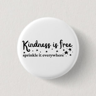 Kindness Is Free Sprinkle Everywhere  1 Inch Round Button