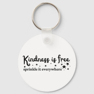 Kindness Is Free Sprinkle Everywhere  Keychain