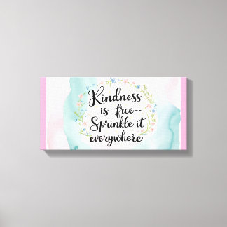 Kindness Is Free-Sprinkle It Everywhere 2 Canvas Print