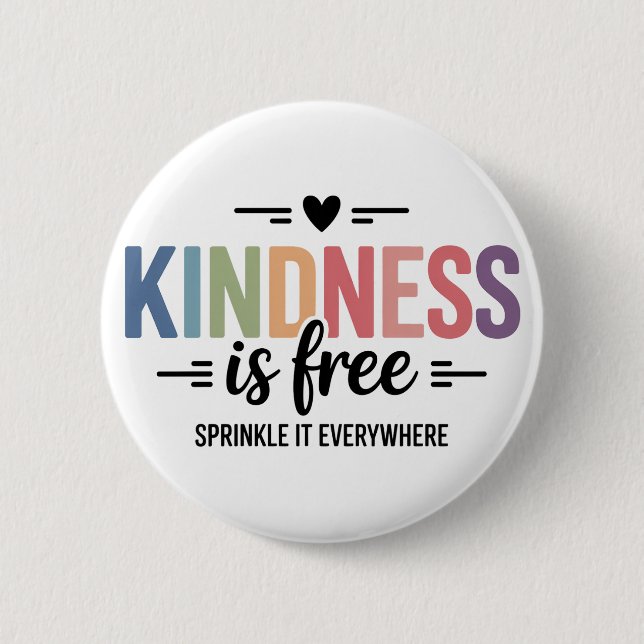 Kindness Is Free Sprinkle It Everywhere 2 Inch Round Button (Front)