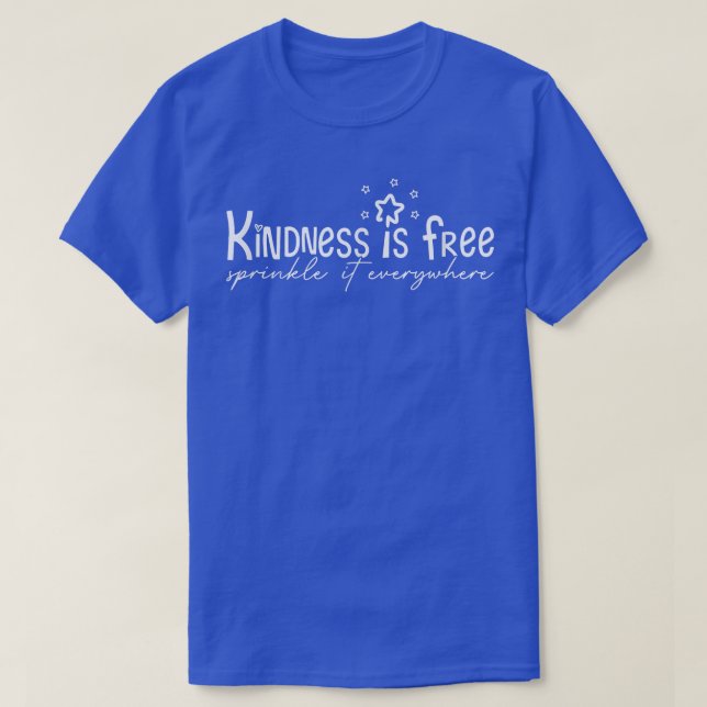 Kindness Is Free Sprinkle It Everywhere Be Kind Mo T-Shirt (Design Front)