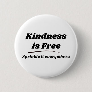 Kindness Is Free Sprinkle It Everywhere Black Typo 2 Inch Round Button