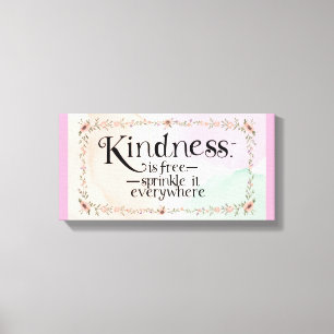 Kindness Is Free-Sprinkle It Everywhere Canvas Print