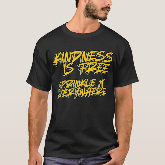 KINDNESS IS FREE SPRINKLE IT EVERYWHERE T-Shirt (Front)