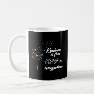 Kindness Is Free Sprinkle T Stuff Everywhere Coffee Mug
