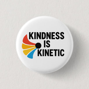 Kindness is Kinetic  1 Inch Round Button