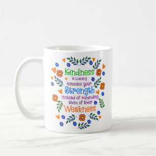Kindness Is Loaning Someone Your Strength  Coffee Mug
