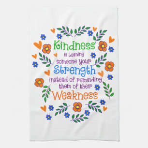 Kindness Is Loaning Someone Your Strength  Kitchen Towel