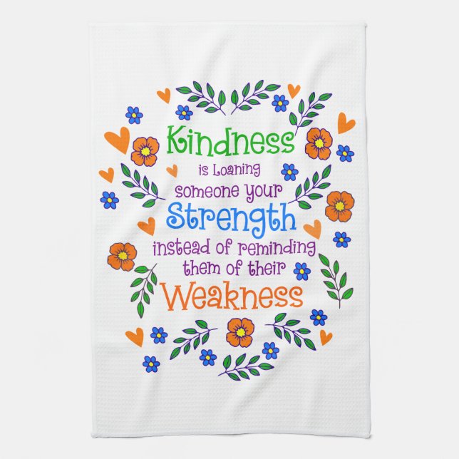 Kindness Is Loaning Someone Your Strength  Kitchen Towel (Vertical)