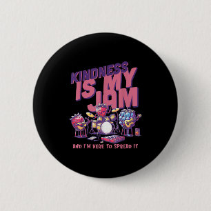 Kindness Is My Jam And Im Here To Spread It Motiva 2 Inch Round Button