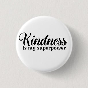KINDNESS IS MY SUPERPOWER 1 INCH ROUND BUTTON