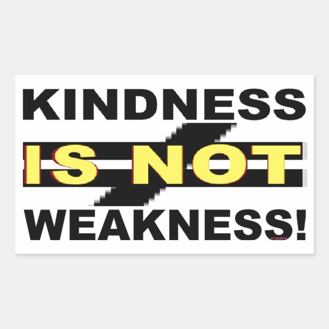 KINDNESS IS NOT WEAKNNESS! STICKER (Front)