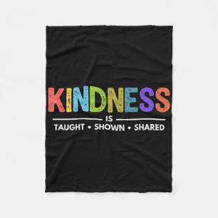 Kindness Is Taught Shown Shared Teacher Appreciati Fleece Blanket