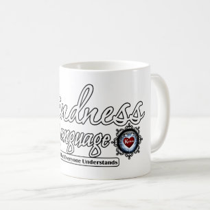 Kindness Is  The Language Coffee Mug