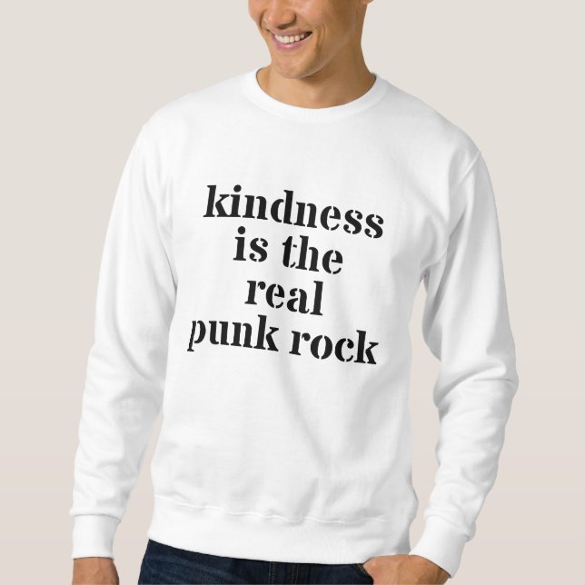 Kindness Is The Real Punk Rock Sweatshirt (Front)