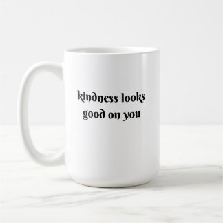 kindness looks good on you coffee mug