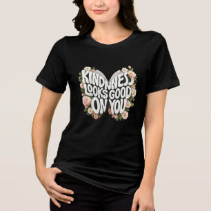 Kindness Looks Good On You Floral Art Tri-Blend Shirt
