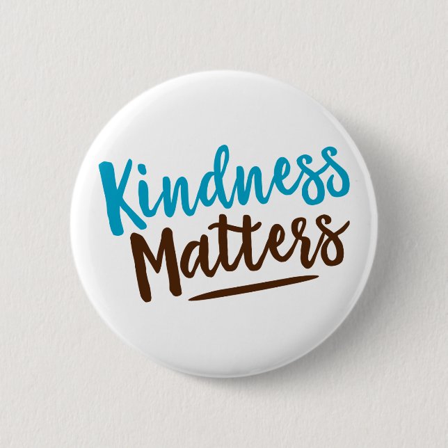Kindness Matters. 2 Inch Round Button (Front)