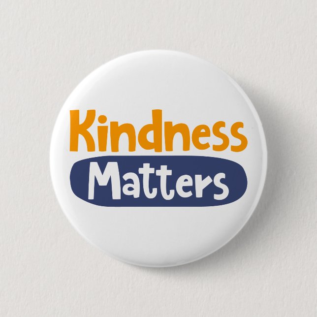 Kindness Matters. 2 Inch Round Button (Front)