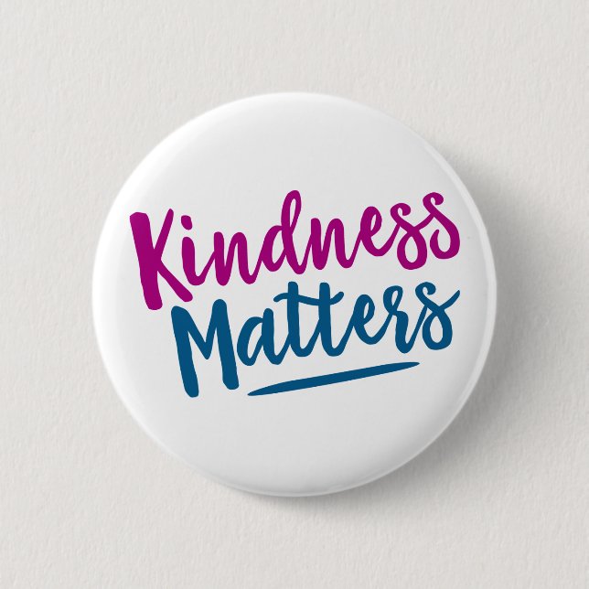 Kindness Matters. 2 Inch Round Button (Front)
