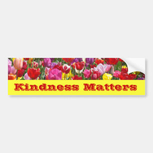 Kindness Matters bumper stickers Tulip Flowers