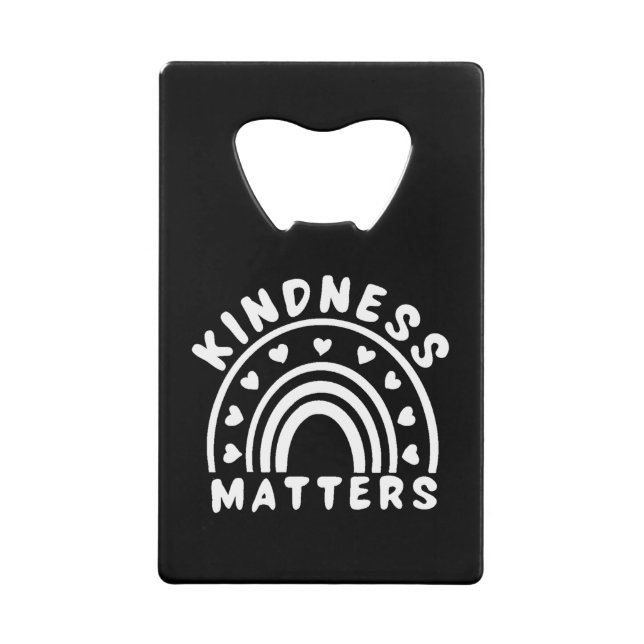 Kindness Matters Credit Card Bottle Opener (Front)