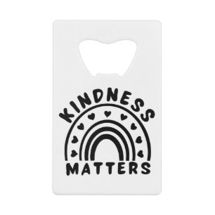 Kindness Matters Credit Card Bottle Opener