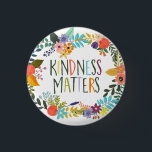 Kindness Matters, Kind quotes, Boho floral orange 1 Inch Round Button<br><div class="desc">Yes it does! Just be kind,  folks! The button has text in shades of green,  yellow,  purple,  blue,  and orange and is surrounded with a colourful floral wreath.</div>