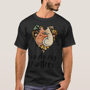 Kindness Matters Kitty Cats Love T-Shirt