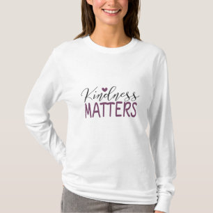 Kindness matters T-Shirt