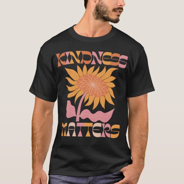 Kindness Matters With Groovy 70 s Vibe And gift T-Shirt (Front)
