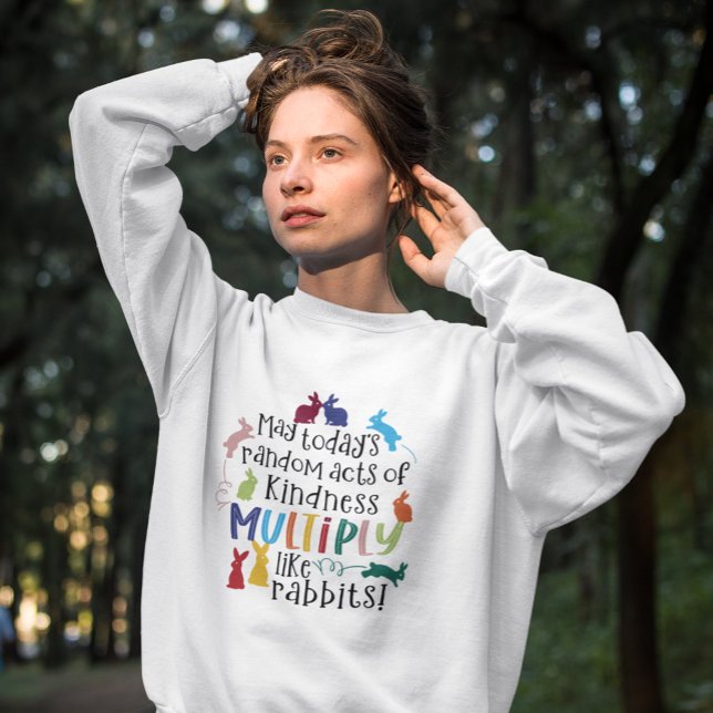 Kindness Motivational Rabbit Quote  Sweatshirt (Creator Uploaded)