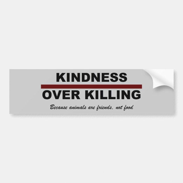 Kindness Over Killing Bumper Sticker (Front)