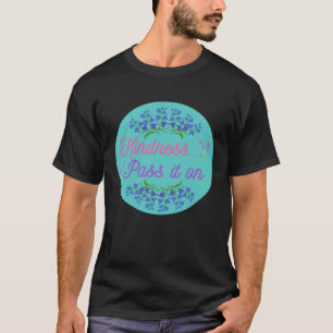 Kindness pass it on be kind teal circle pretty blu T-Shirt