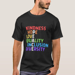 Kindness Peace Equality Inclusion Diversity Hu Rig T-Shirt