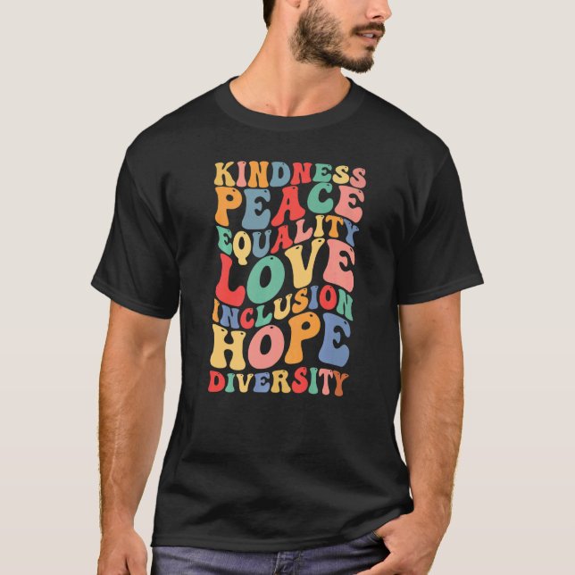 Kindness Peace Equality Inclusion Diversity Human  T-Shirt (Front)