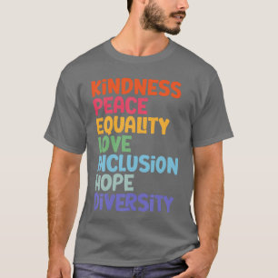 Kindness Peace Equality Love Hope Diversity Human  T-Shirt