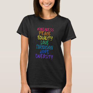 Kindness Peace Equality Love Inclusion Hope Human  T-Shirt