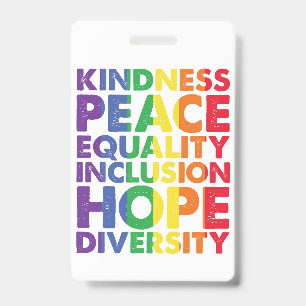 Kindness Peace Equality Love Inclusion Hope LGBT Badge