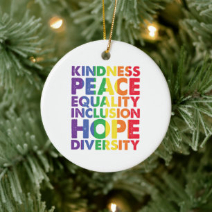 Kindness Peace Equality Love Inclusion Hope LGBT Ceramic Ornament