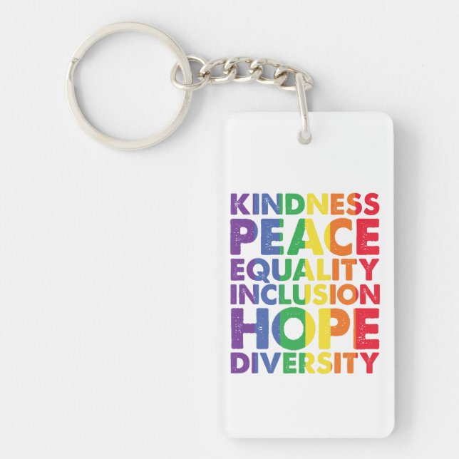 Kindness Peace Equality Love Inclusion Hope LGBT Keychain (Front)