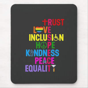 Kindness Peace Equality Love Inclusion Hope Mouse Pad