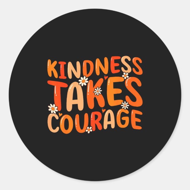 Kindness Takes Courage Orange Unity Day Anti Bully Classic Round Sticker (Front)