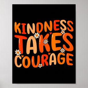 Kindness Takes Courage Orange Unity Day Anti Bully Poster