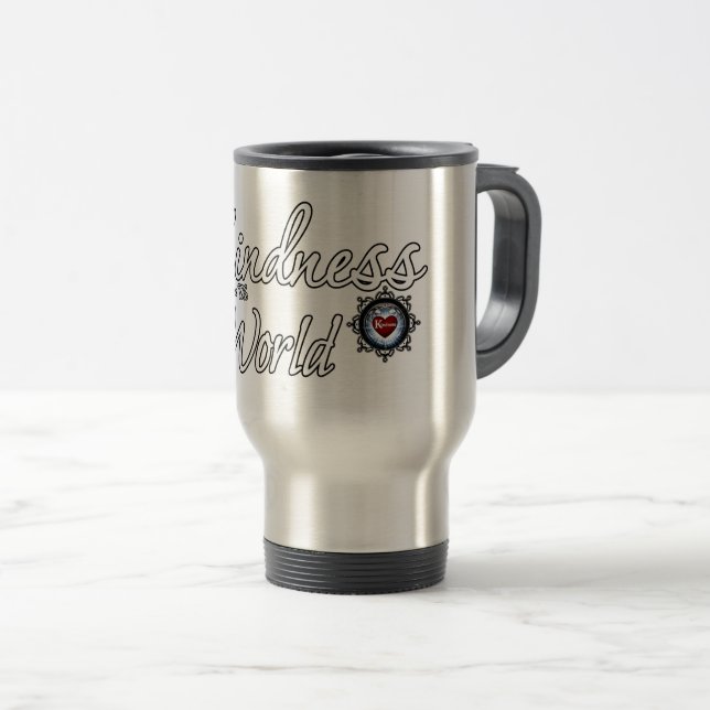Kindness Will Save The World Travel Mug (Front Right)