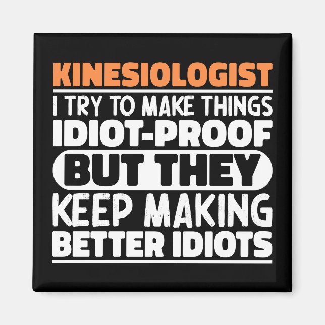 Kinesiologist I Try To Make Things Funny Sayings Magnet (Front)