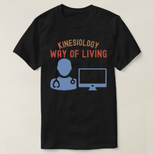 Kinesiology- Way of Living T-Shirt