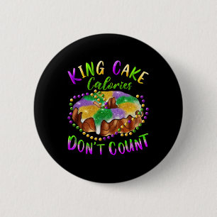 King Cake Calories Don’t Count Mardi Gras Carnival 2 Inch Round Button